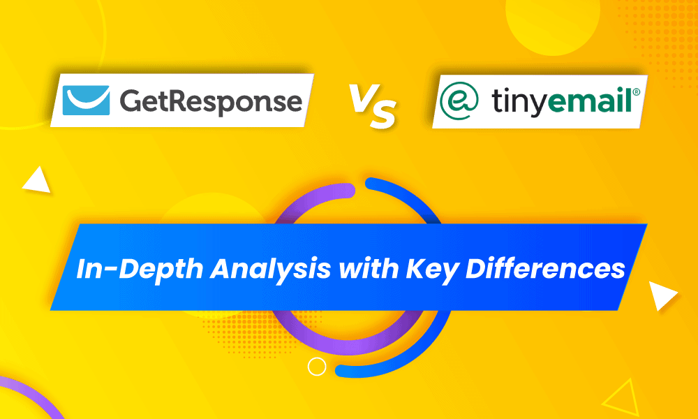 GETRESPONSE VS TINYEMAIL: IN-DEPTH ANALYSIS WITH KEY DIFFERENCES