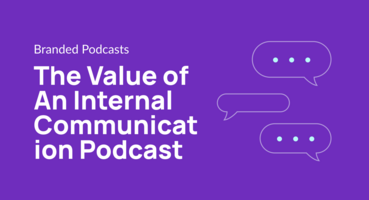 The Value of An Internal Communication Podcast