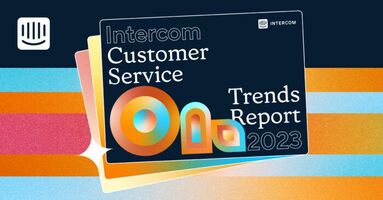 Announcing 'The Intercom Customer Service Trends Report for 2023'