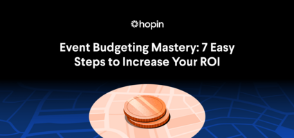 Event Budgeting Mastery: 7 Easy Steps to Increase Your ROI