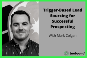 Trigger-Based Lead Sourcing for Successful Prospecting