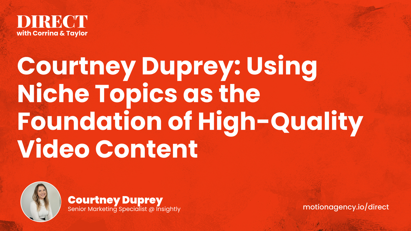 Courtney Duprey: Using Niche Topics as the Foundation of High-Quality Video Content 