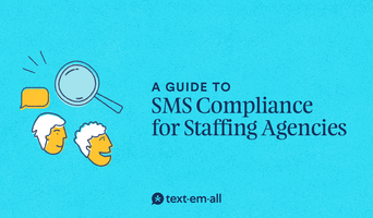A Guide to SMS Compliance for Staffing Agencies