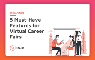 5 Must-Have Features for your Virtual Career Fair Software