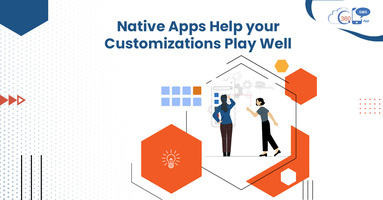 Native Apps Help your Customizations Play Well Together