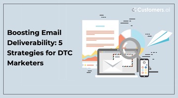 Boosting Email Deliverability: 5 Strategies for DTC Marketers