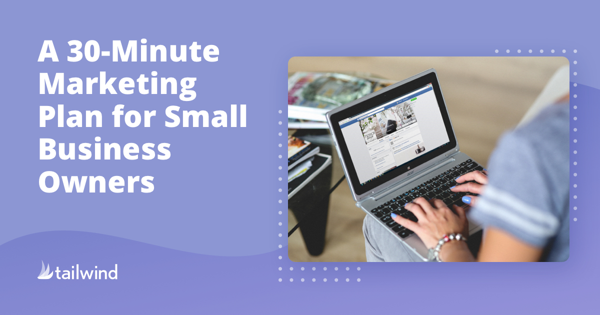 A 30- Minute Marketing Plan for Small Business Owners