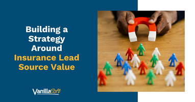 Not All Leads Are Created Equal: Building a Strategy Around Insurance Lead Source Value
