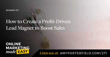 #271: How to Create a Profit-Driven Lead Magnet to Boost Sales 