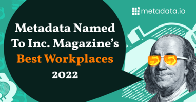Metadata Named To Inc. Magazine's Best Workplaces 2022 | Metadata.io