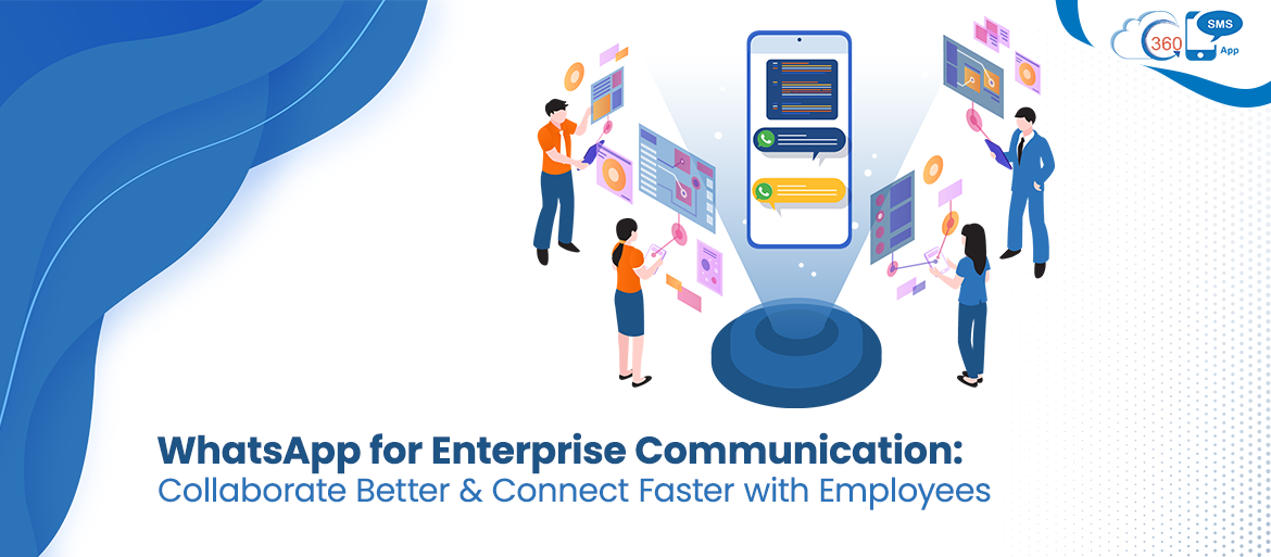 WhatsApp for Enterprise Communication: Collaborate Better & Connect Faster with Employees