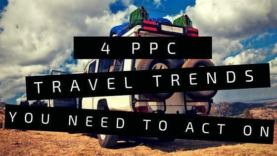 4 Travel Marketing Trends You Need to Act On