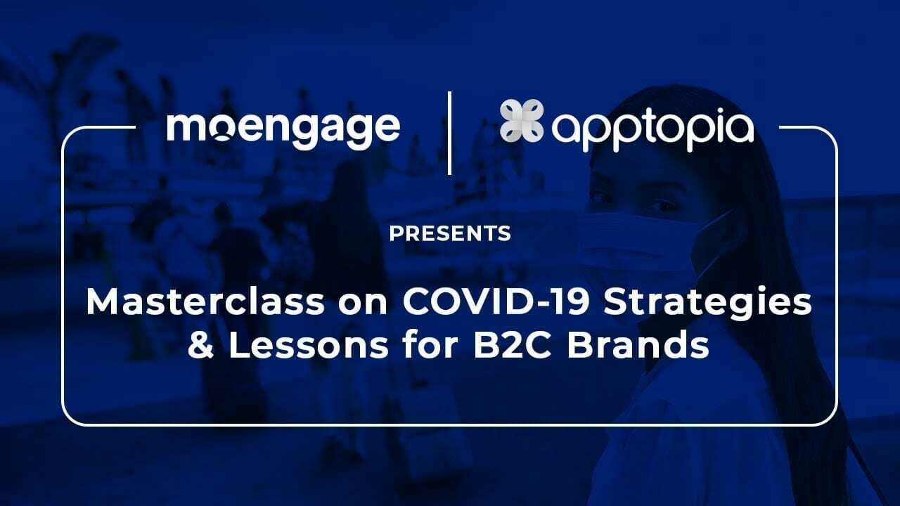 Masterclass on COVID-19 Strategies & Lessons for B2C Brands