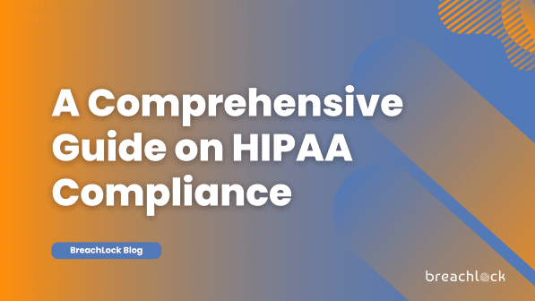 A Comprehensive Guide on HIPAA Compliance