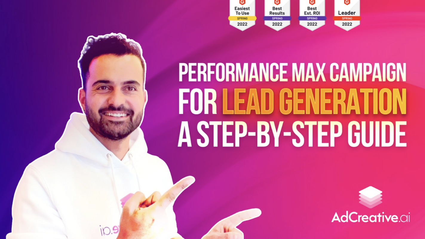 A Step-by-Step Guide to Set up Your Google Performance Max Campaign for Lead Generation