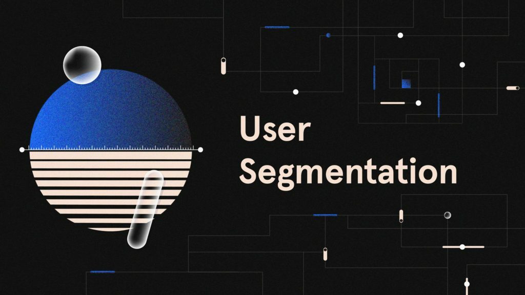 User segmentation: A guide to understanding your customers