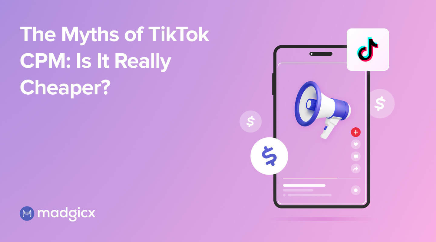 The Myths of TikTok CPM: Is It Really Cheaper?