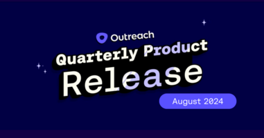 Outreach's Aug 2024 quarterly release recap