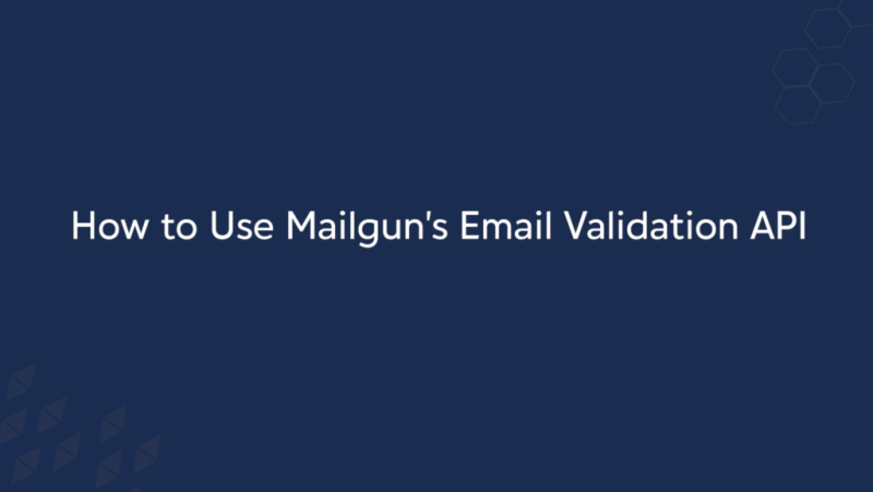 How To Use Mailgun's Email Validation API