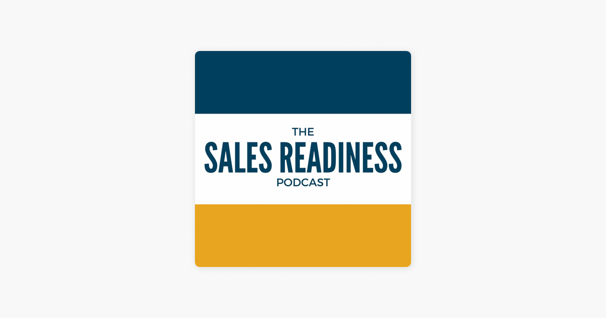 ‎The Sales Readiness Podcast™: Enabling Your Teams To Thrive In Virtual And Hybrid Environments on Apple Podcasts
