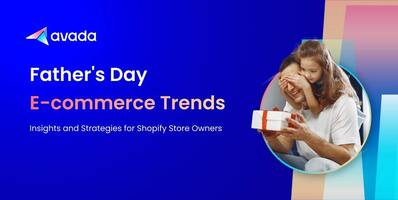 Father's Day E-commerce Trends: Insights and Strategies for Shopify Store Owners