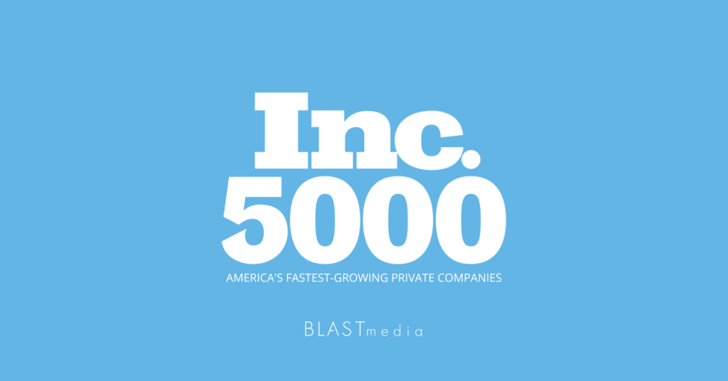 BLASTmedia Named to Inc. 5000 List of Fastest-Growing Private Companies in America for Second Year in a Row