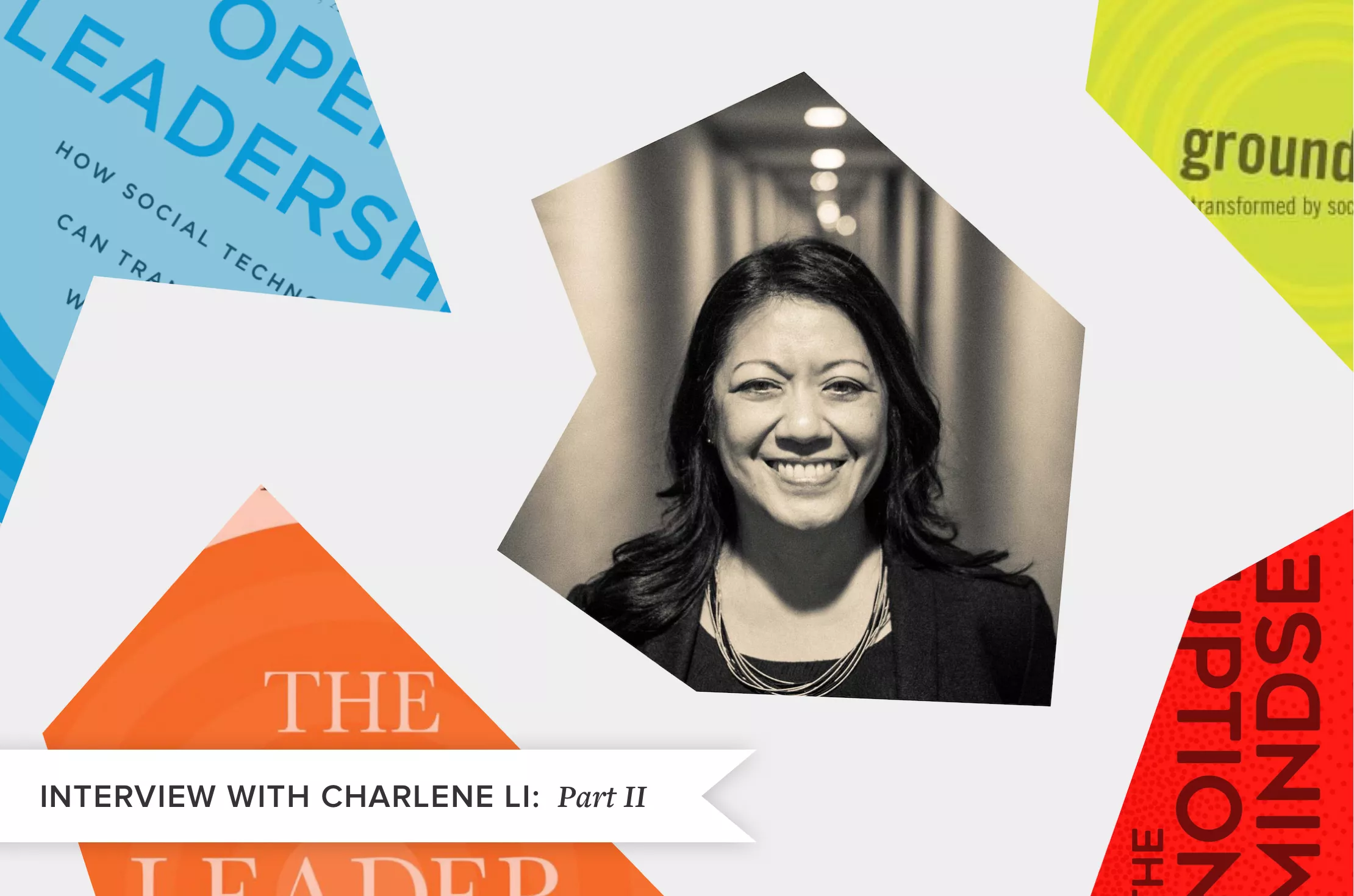 Interview with Charlene Li, Part 2: Disruptive Growth Begins from Within