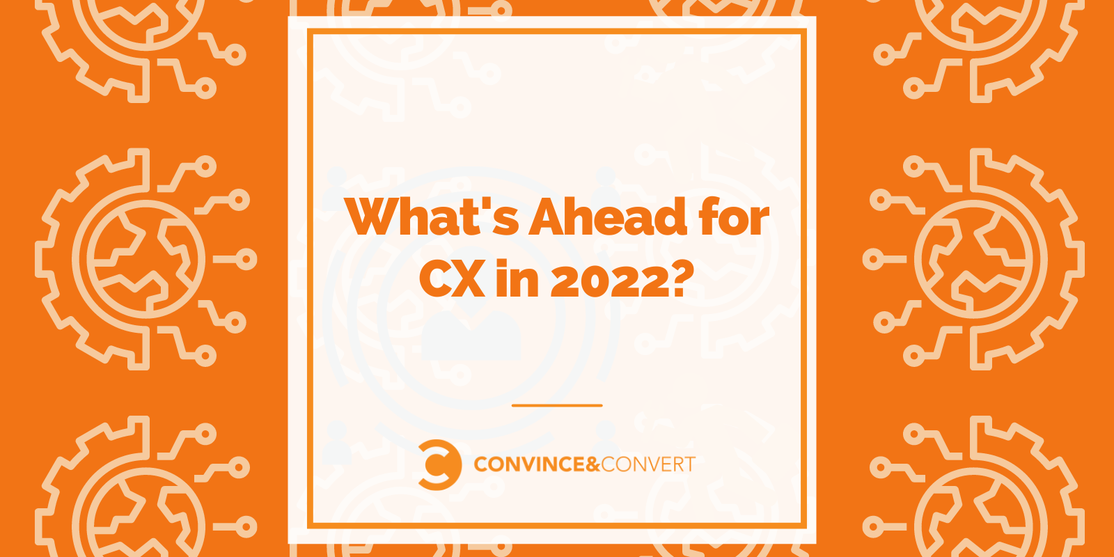 What's Ahead for CX in 2022?