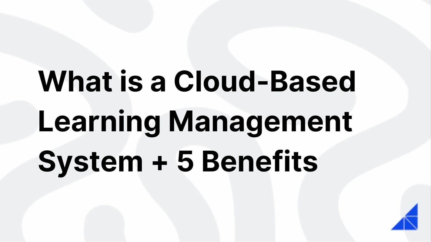What is a Cloud-Based Learning Management System + 5 Benefits