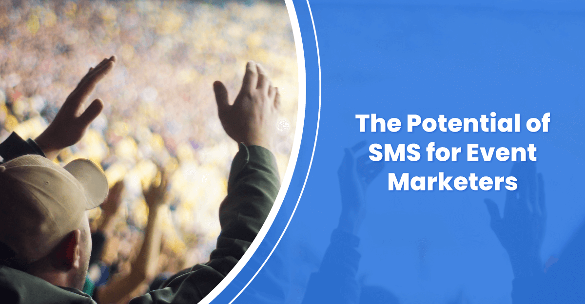 The Potential of SMS for Event Marketers