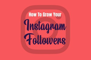 How To Grow Your Instagram Followers