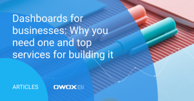 Dashboards for businesses: Why you need one and top services for building it 