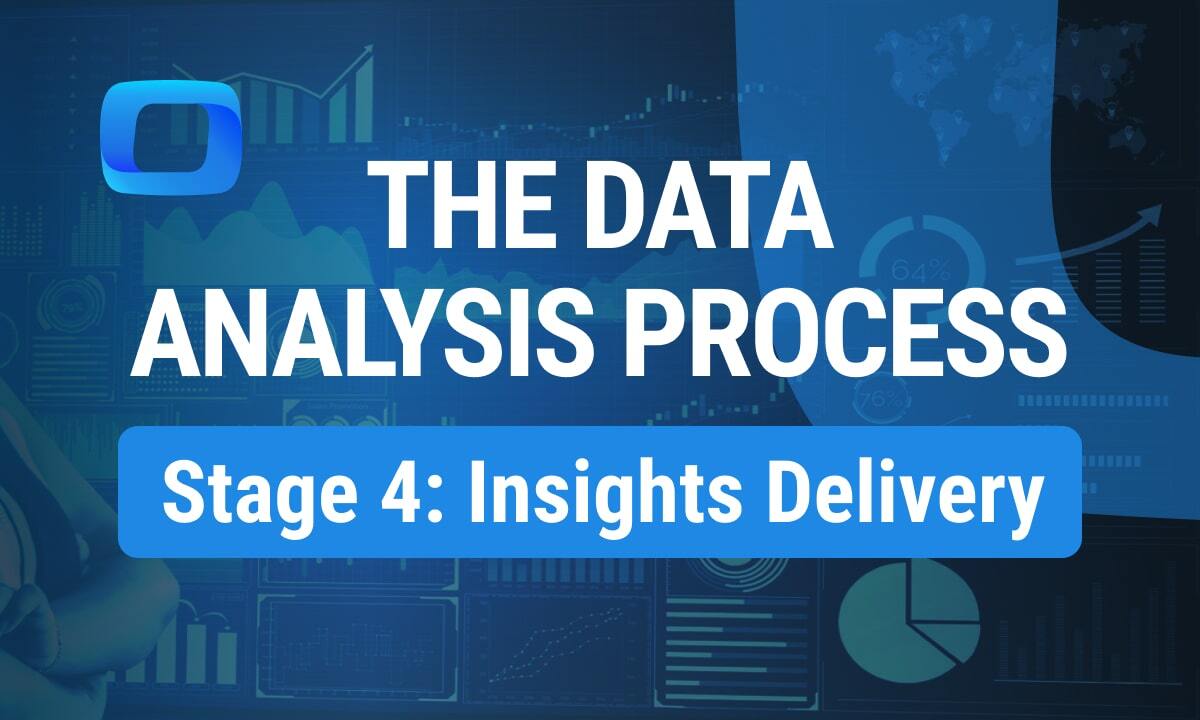 Delivering Insights: Stage #4 of the Data Analysis Process