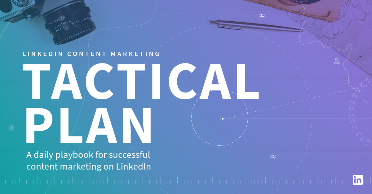 LinkedIn Content Marketing Tactical Plan