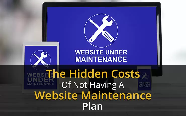 The Hidden Costs Of Not Having A Website Maintenance Plan
