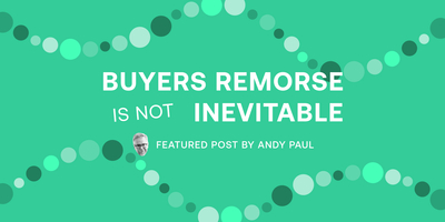 Buyers Remorse is Not Inevitable