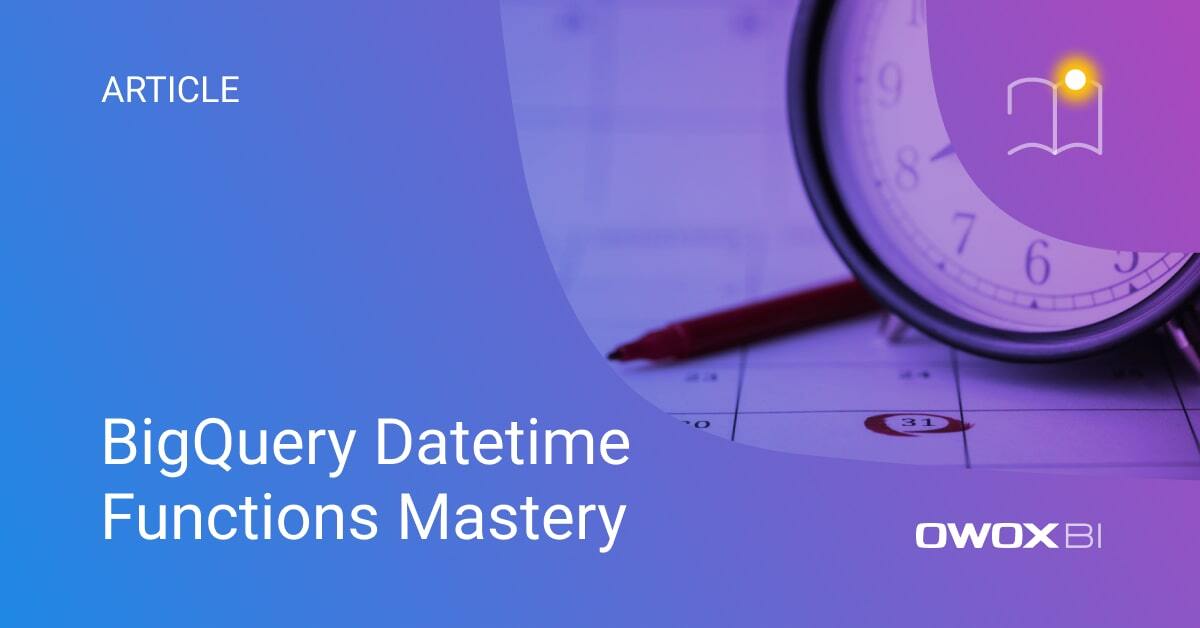 Master BigQuery Datetime Functions for Advanced Data Analysis in 2024