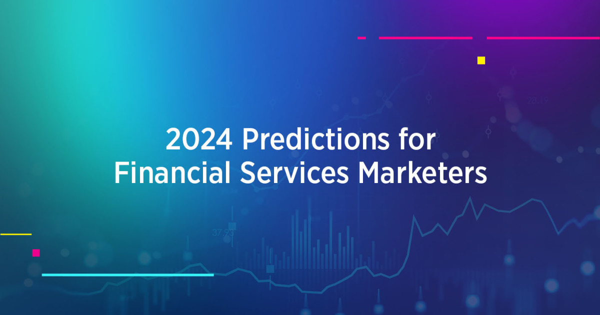 2024 Marketing Predictions for Financial Services
