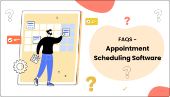 A Comprehensive Guide To Using An Appointment Scheduling Tool - FAQs
