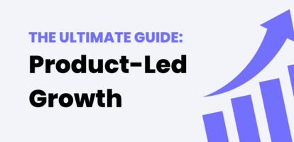 The Ultimate Guide to Product-Led Growth (PLG)