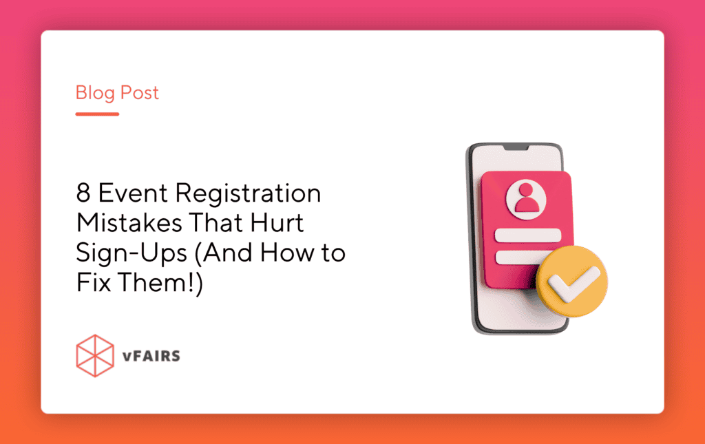 8 Event Registration Mistakes That Hurt Sign-Ups (And How to Fix Them!)