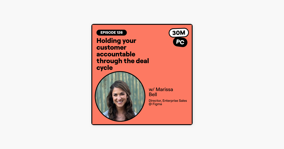 126: Holding your customer accountable through your deal cycle (Marissa Bell, Director, Enterprise Sales @ Figma)