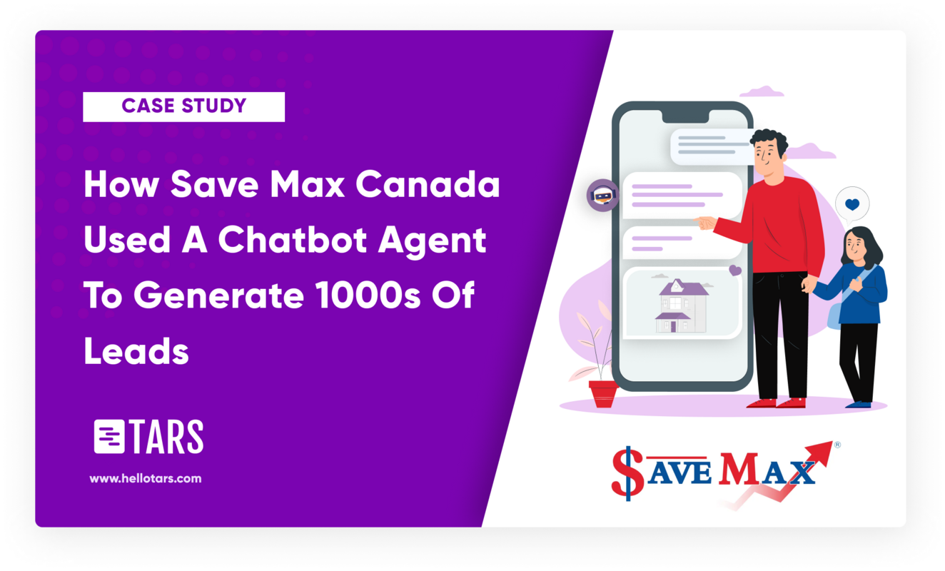 How Save Max Canada Used A Chatbot Agent To Generate 1000s Of Leads - Tars Blog