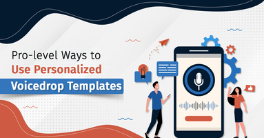 Salesforce Users: Say 'No' to Typing with these Pro-level Ways to Use Personalized Voicedrop Templates 