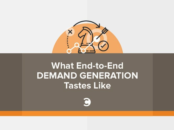 What End-to-End Demand Generation Tastes Like