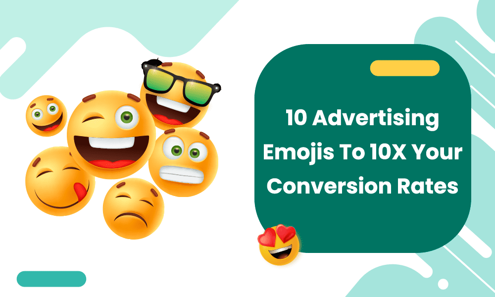 10 Advertising Emojis To 10X Your Conversion Rates