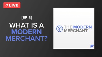 [EP 5] Modern Merchant Podcast: What is a Modern Merchant?