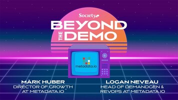Beyond the Demo with Metadata.io