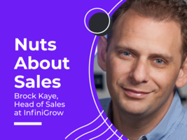 Nuts About Sales - Brock Kaye, Head of Sales at InfiniGrow