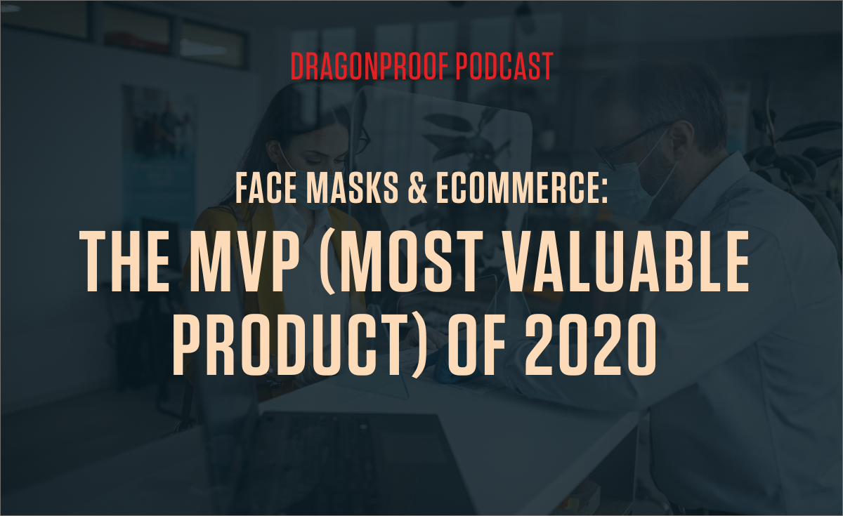 Face Masks & Ecommerce: The Most Valuable Product of 2020